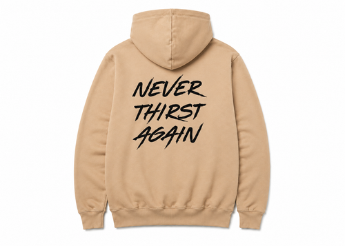 Never Thirst Again Hoodie